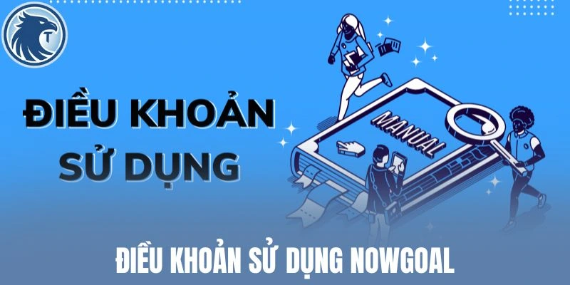 Điều khoản sử dụng Nowgoal