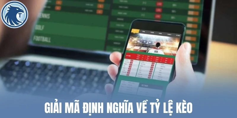 Giải mã định nghĩa về tỷ lệ kèo