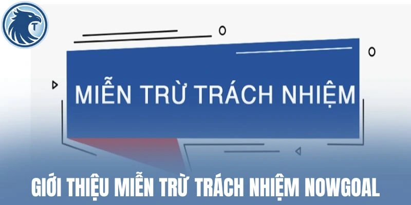Giới thiệu miễn trừ trách nhiệm Nowgoal