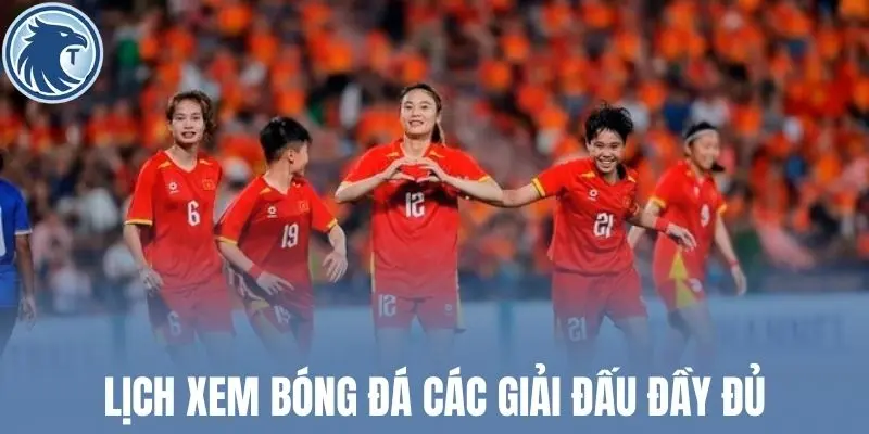 Lịch xem bóng đá các giải đấu đầy đủ