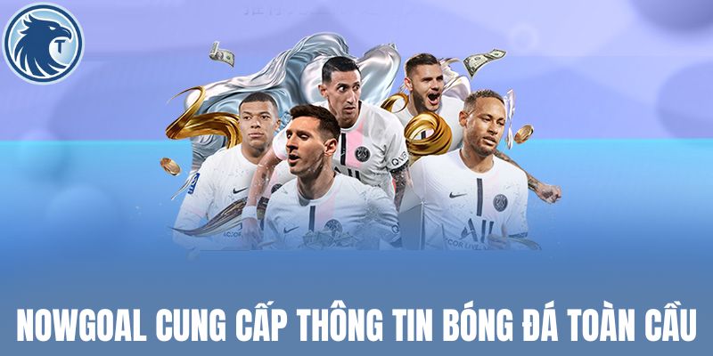 Nowgoal cung cấp thông tin bóng đá toàn cầu