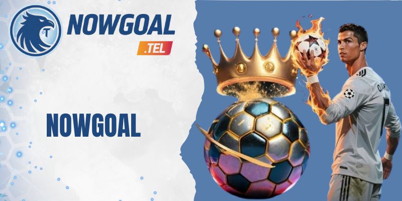 Nowgoal | Livescore, BXH, KQBD, Soi Kèo Nhà Cái Miễn Phí