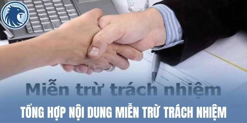 Tổng hợp nội dung miễn trừ trách nhiệm