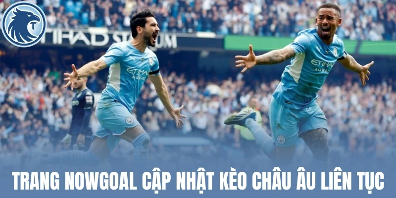 Trang Nowgoal cập nhật kèo châu Âu liên tục
