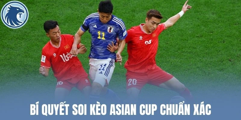 Bí quyết soi kèo Asian Cup chuẩn xác