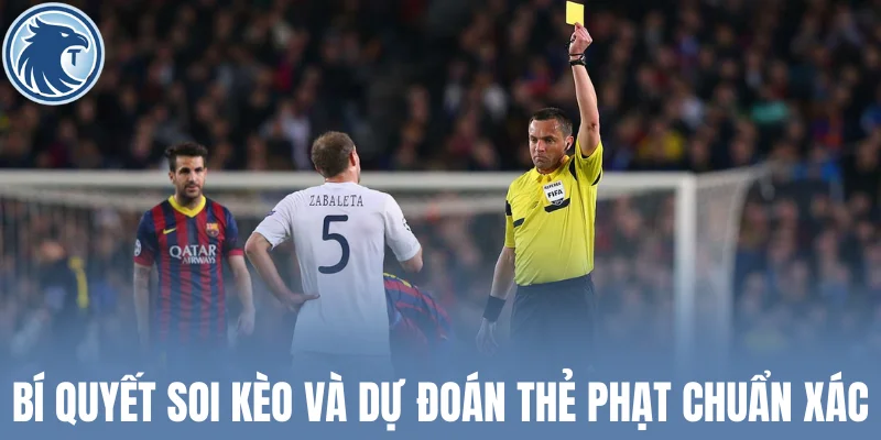 Bí quyết soi kèo và dự đoán thẻ phạt chuẩn xác