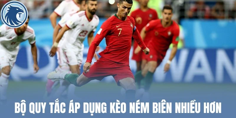Bộ quy tắc áp dụng kèo ném biên nhiều hơn