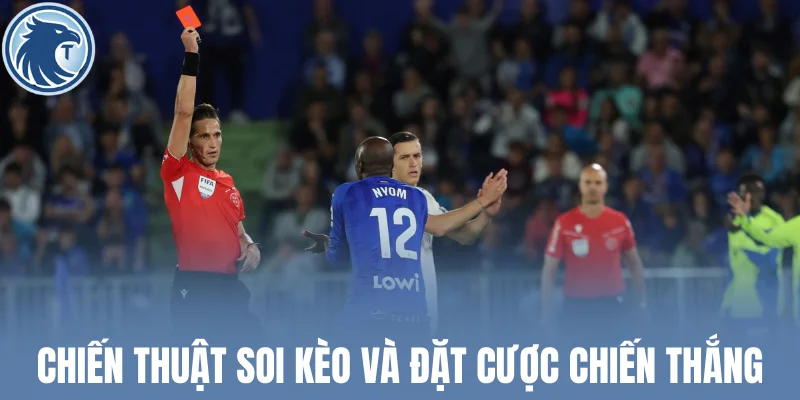 Chiến thuật soi kèo và đặt cược chiến thắng