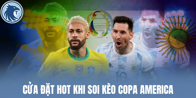 Những cửa đặt được ưa chuộng khi soi kèo Copa America