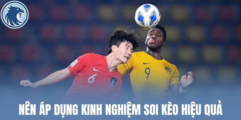 Cược thủ áp dụng kinh nghiệm soi kèo chuẩn