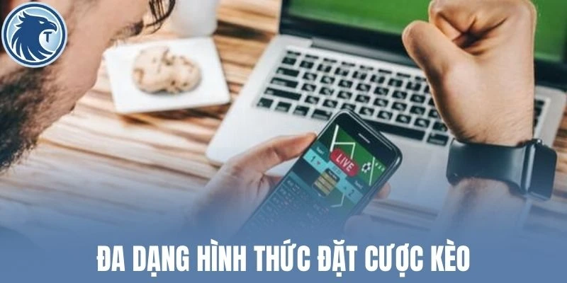 Đa dạng hình thức đặt cược kèo
