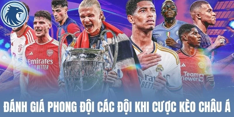 Đánh giá phong đội các đội khi cược kèo châu Á