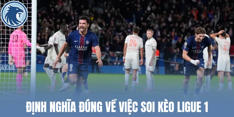Định nghĩa đúng về việc soi kèo Ligue 1