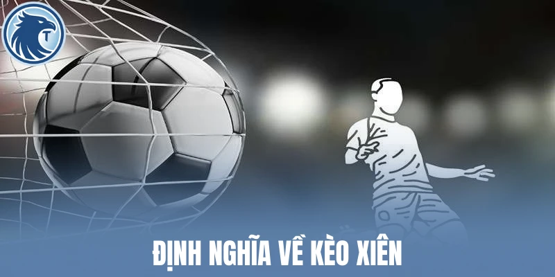Định nghĩa về kèo xiên