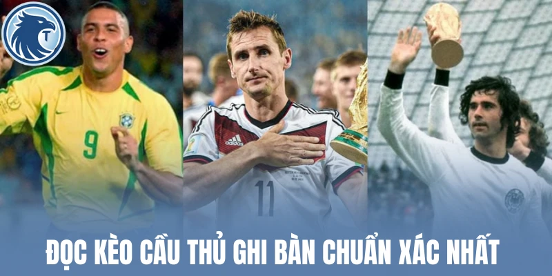 Đọc kèo cầu thủ ghi bàn chuẩn xác nhất 