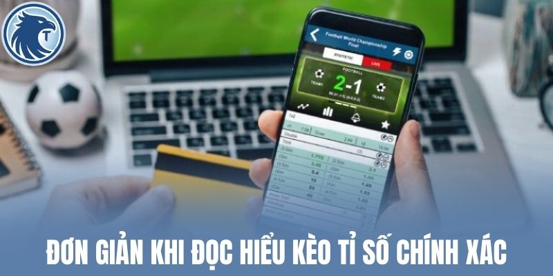 Đơn giản khi đọc hiểu kèo tỉ số chính xác