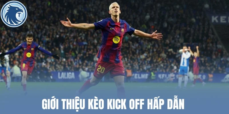 Giới thiệu kèo kick off hấp dẫn 