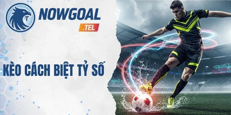 Kèo Cách Biệt Tỷ Số – Đặt Cược Chuẩn Qua Chia Sẻ Từ Cao Thủ