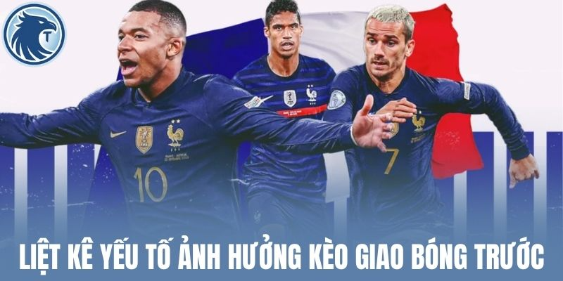 Liệt kê yếu tố ảnh hưởng kèo giao bóng trước