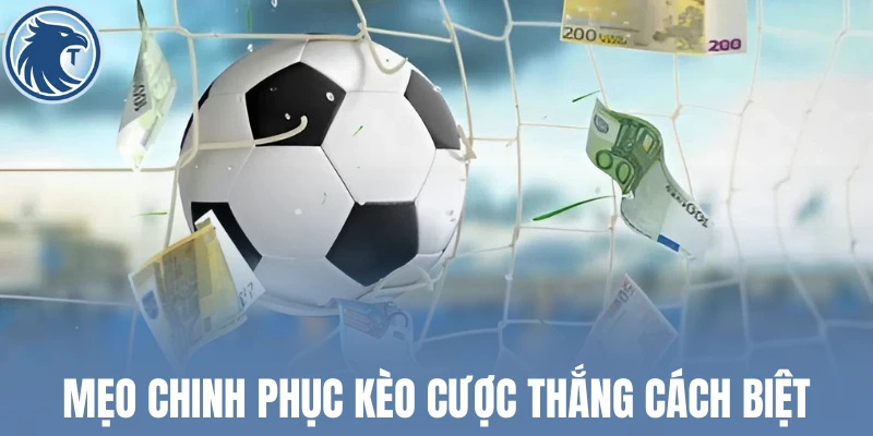 Mẹo chinh phục kèo cược thắng cách biệt