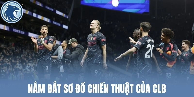 Nắm bắt sơ đồ chiến thuật của CLB
