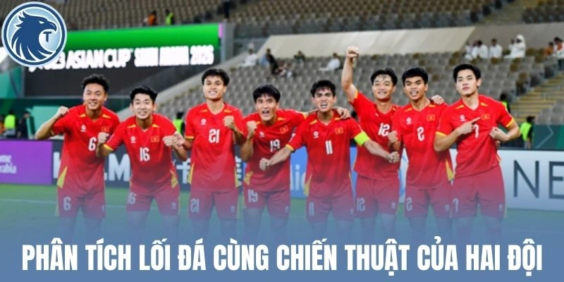 Phân tích lối đá cùng chiến thuật của hai đội