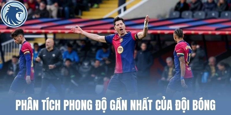 Phân tích phong độ gần nhất của đội bóng