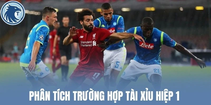 Phân tích trường hợp tài xỉu hiệp 1 