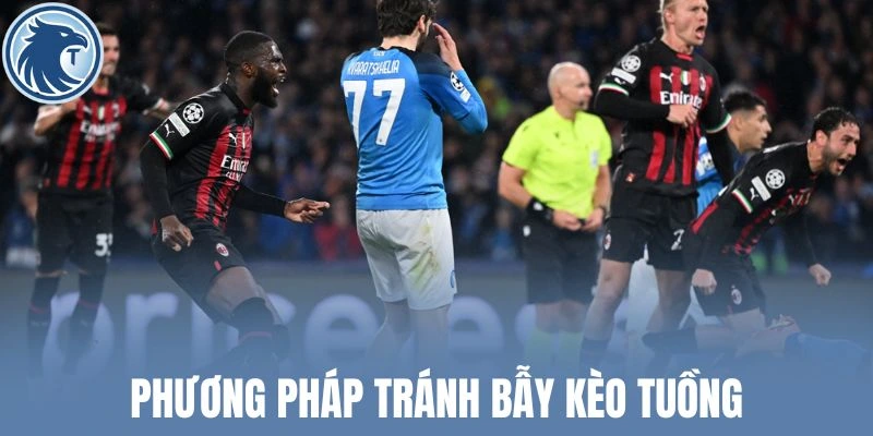 Phương pháp tránh bẫy kèo tuồng