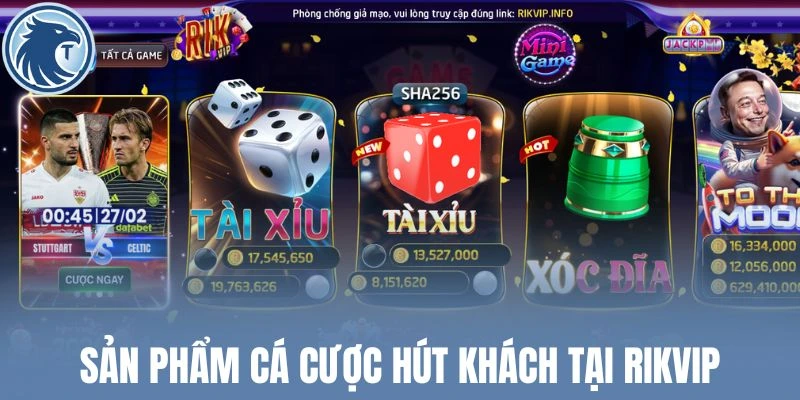 Sản phẩm cá cược hút khách tại Rikvip