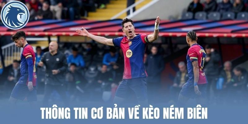 Thông tin cơ bản về kèo ném biên