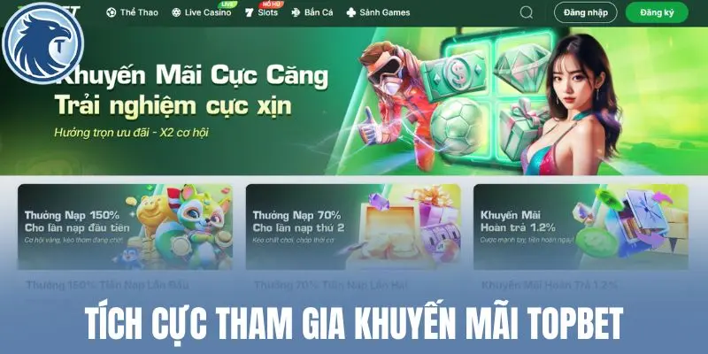 Tích cực tham gia khuyến mãi Topbet