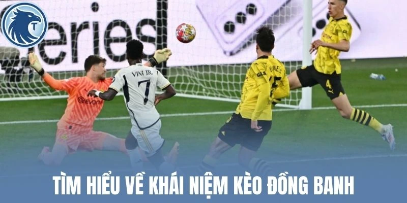 Tìm hiểu về khái niệm kèo đồng banh