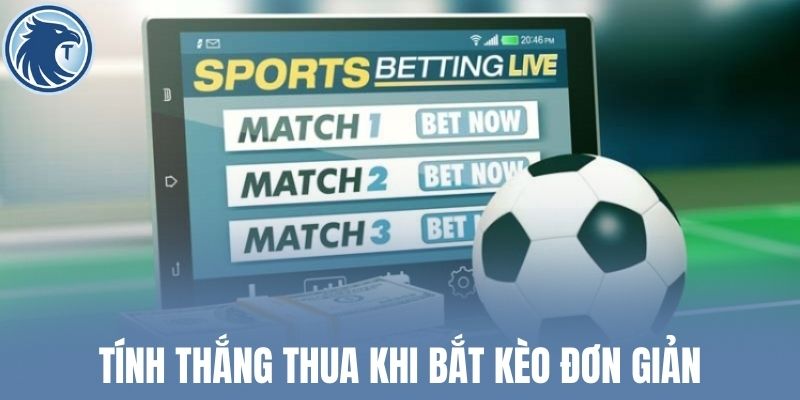 Tính thắng thua khi bắt kèo đơn giản