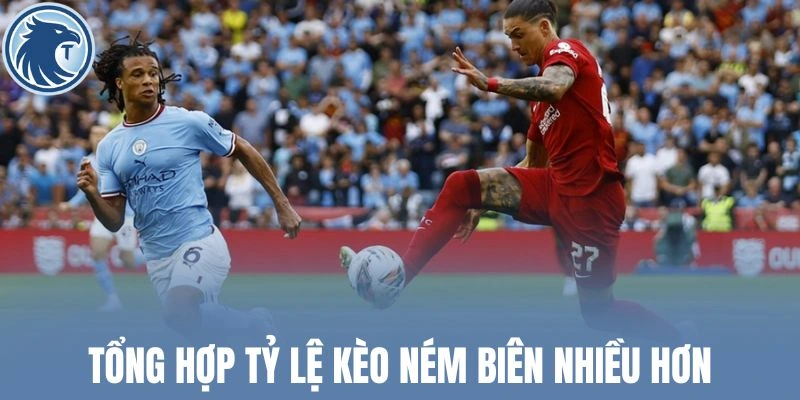 Tổng hợp tỷ lệ kèo ném biên nhiều hơn