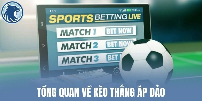 Tổng quan về kèo thắng áp đảo