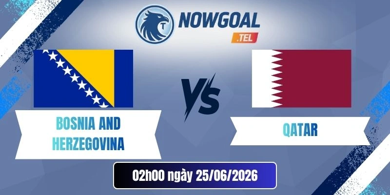 soi kèo Bosnia and Herzegovina vs Qatar - Bảng B World Cup 02h00 25/06/2026