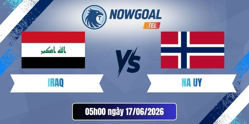 Soi Kèo Iraq Vs Na Uy – Bảng I World Cup 05h00 17/06/2026