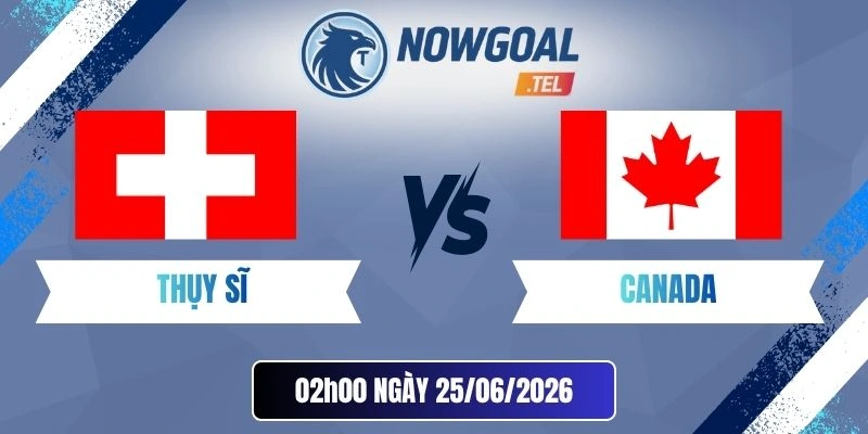 soi kèo nhà cái Thuỵ Sĩ vs Canada - Bảng B World Cup 02h00 25/06/2026