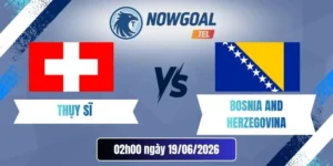 Soi Kèo Thụy Sĩ Vs Bosnia and Herzegovina – Bảng B World Cup 02h00 19/06/2026