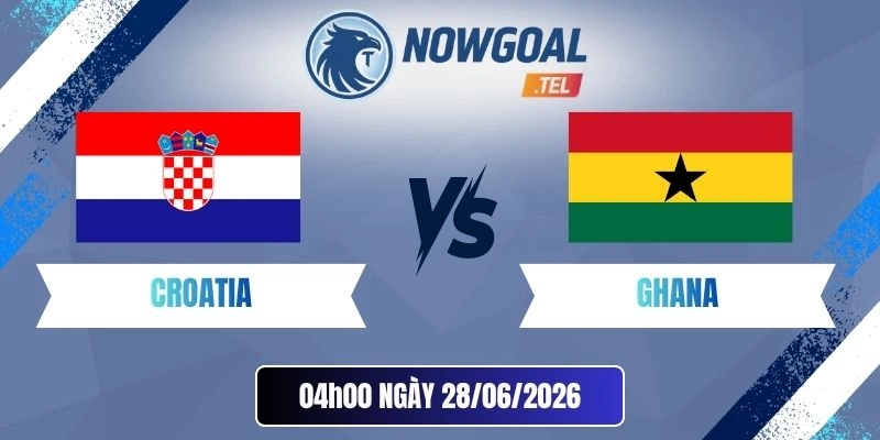 tỷ lệ kèo Croatia vs Ghana - Bảng L World Cup 04h00 28/06/2026