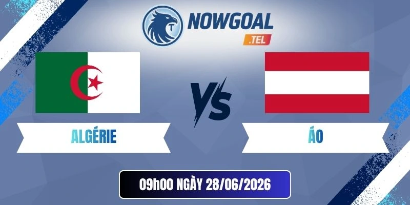 Tỷ lệ kèo nhà cái Algérie vs Áo - Bảng J World Cup 09h00 28/06/2026