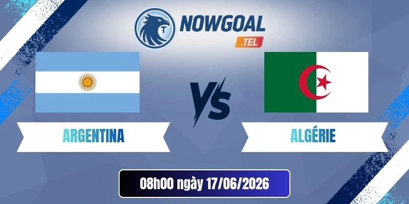 Tỷ Lệ Kèo Nhà Cái Argentina Vs Algérie – Bảng J World Cup 08h00 17/06/2026