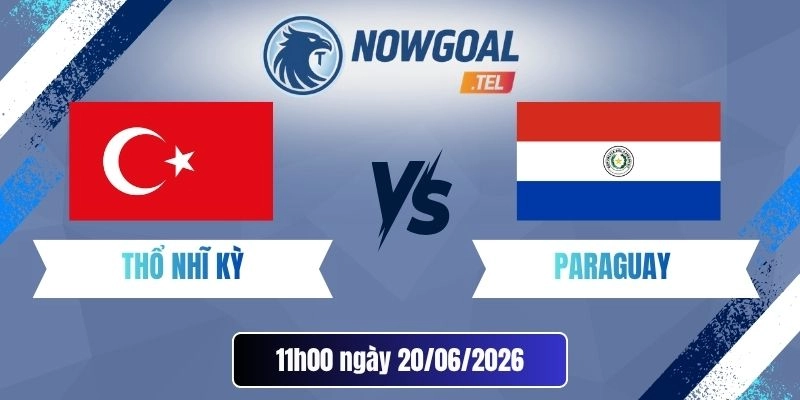 Tỷ Lệ Kèo Thổ Nhĩ Kỳ Vs Paraguay – Bảng D World Cup 11h00 20/06/2026