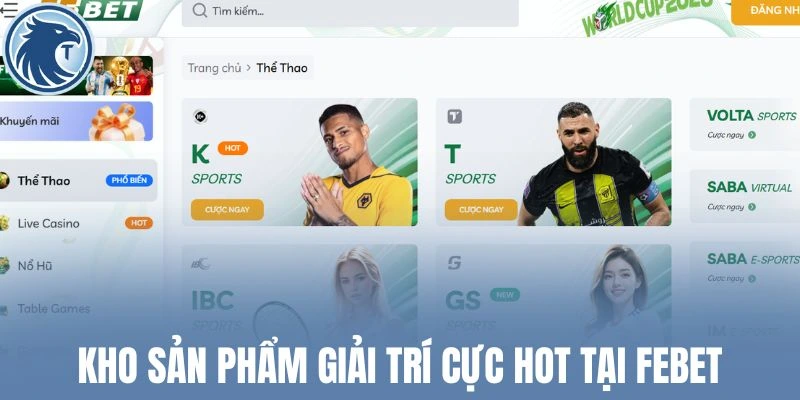 Kho sản phẩm giải trí cực hot tại Febet